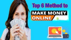 Top 6 best and authentic methods for earning online 2022